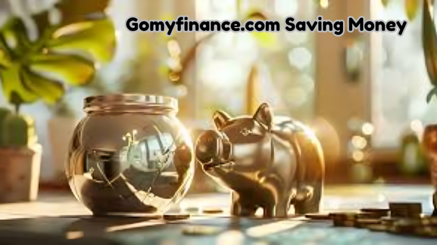 Gomyfinance.com Saving Money