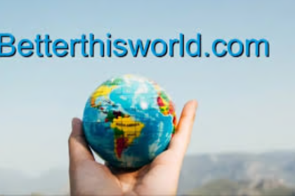 BetterThisWorld .com