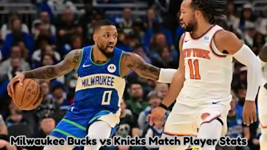 Milwaukee Bucks vs Knicks Match Player Stats